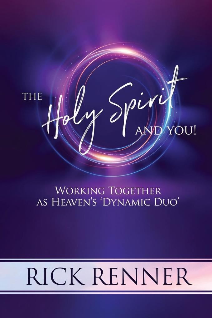 The Holy Spirit and You: Working Together as Heaven‘s ‘Dynamic Duo‘