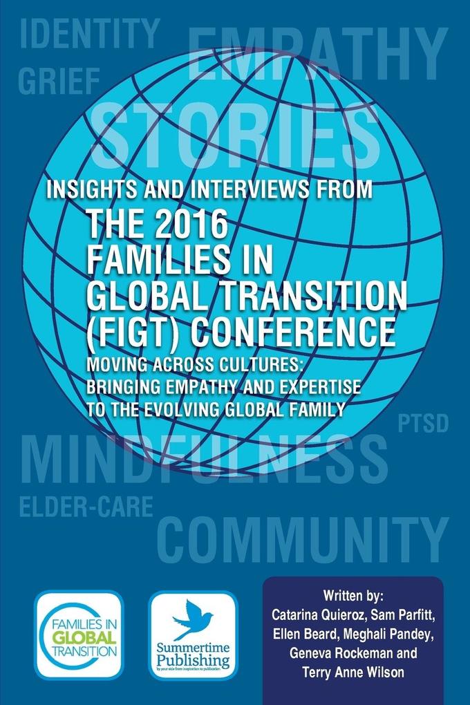 Insights and Interviews from the 2016 Families in Global Transition Conference: Moving Across Cultures: Bringing Empathy and Expertise to the Evolving