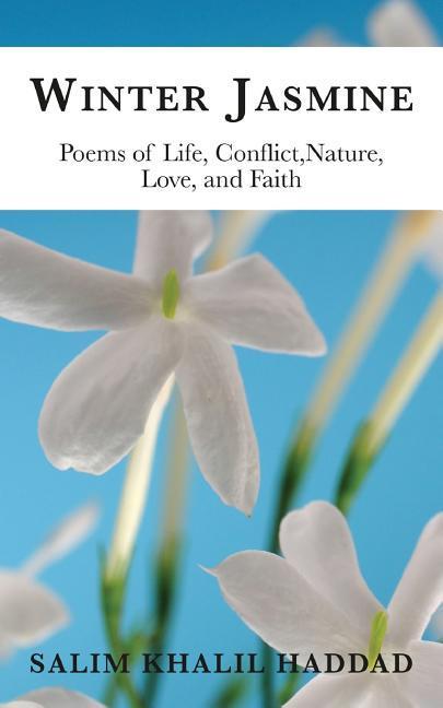 Winter Jasmine: Poems of Life Conflict Nature Love and Faith