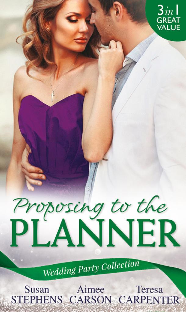 Wedding Party Collection: Proposing To The Planner: The Argentinian‘s Solace (The Acostas! Book 3) / Don‘t Tell the Wedding Planner / The Best Man & The Wedding Planner