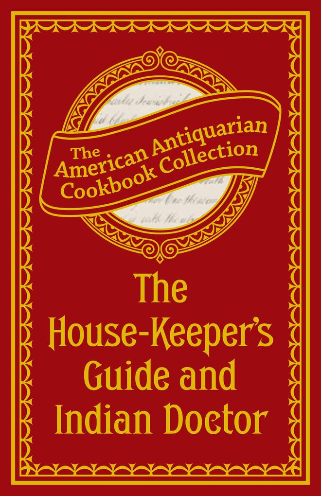 The House-Keeper‘s Guide and Indian Doctor
