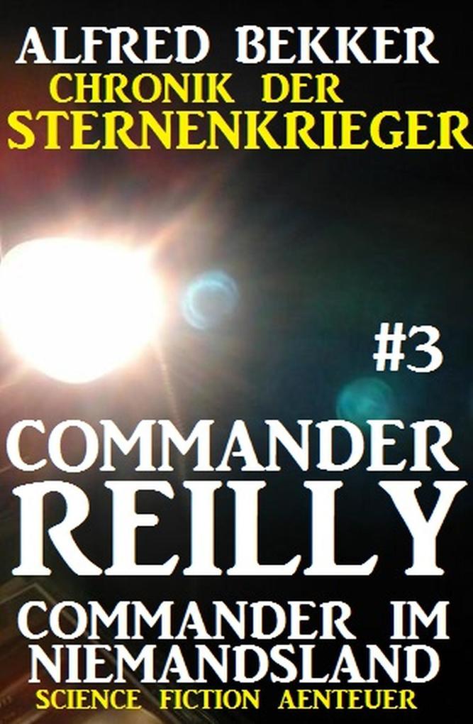 Commander Reilly #3 - Commander im Niemandsland: Chronik der Sternenkrieger