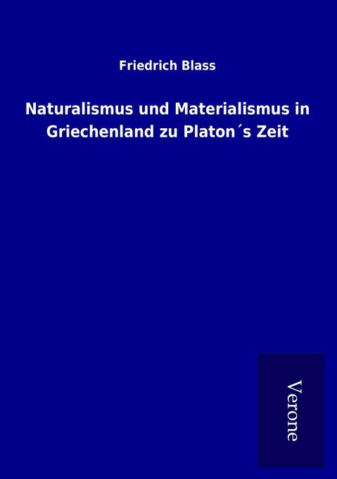 Naturalismus und Materialismus in Griechenland zu Platon‘s Zeit