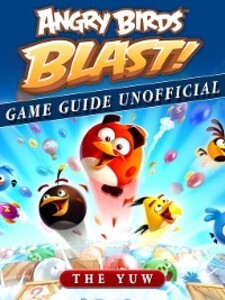 Angry Birds Blast Game Guide Unofficial als eBook Download von Theyuw - Theyuw