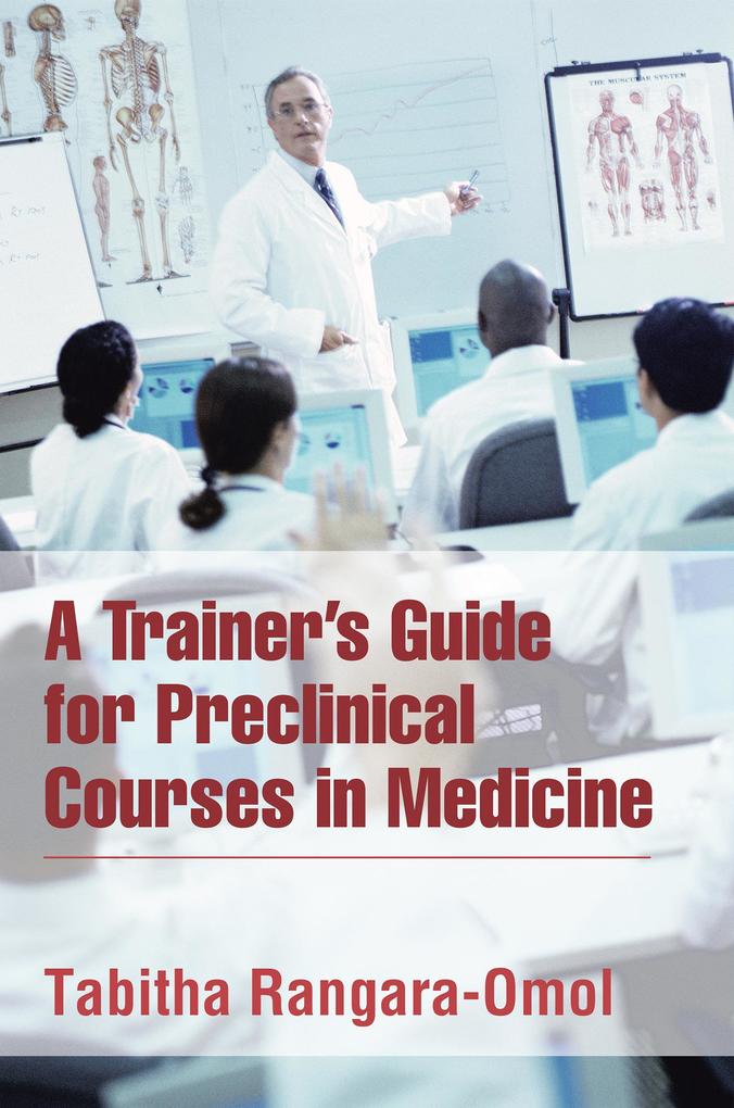 A Trainer‘S Guide for Preclinical Courses in Medicine