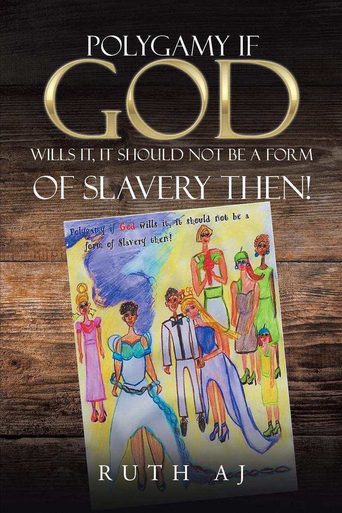 Polygamy If God Wills It It Should Not Be a Form of Slavery Then!