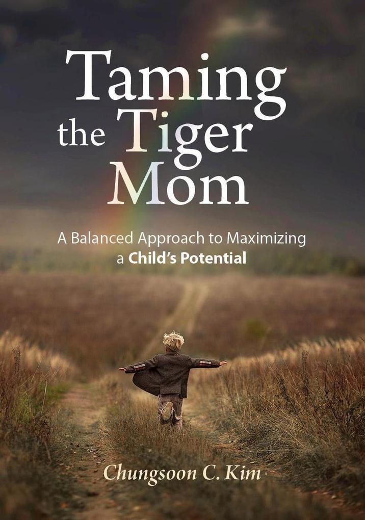 Taming the Tiger Mom: A Balanced Approach to Maximizing a Child‘s Potential