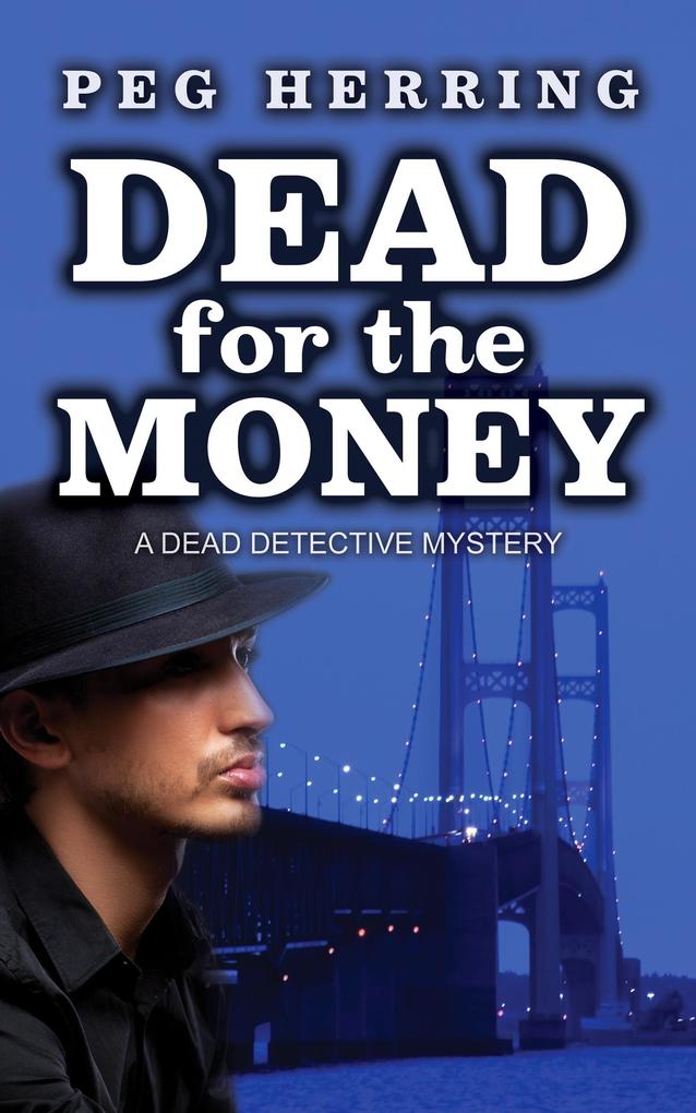 Dead for the Money (The Dead Detective Mysteries)