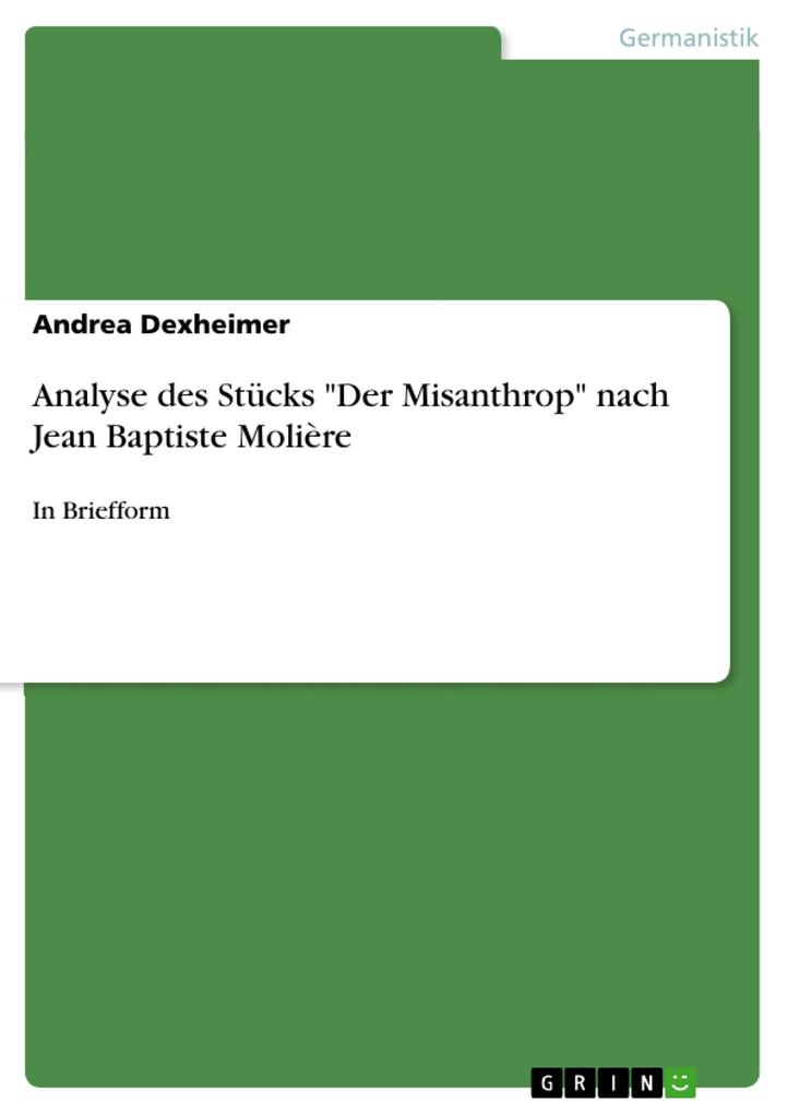 Analyse des Stücks Der Misanthrop nach Jean Baptiste Molière
