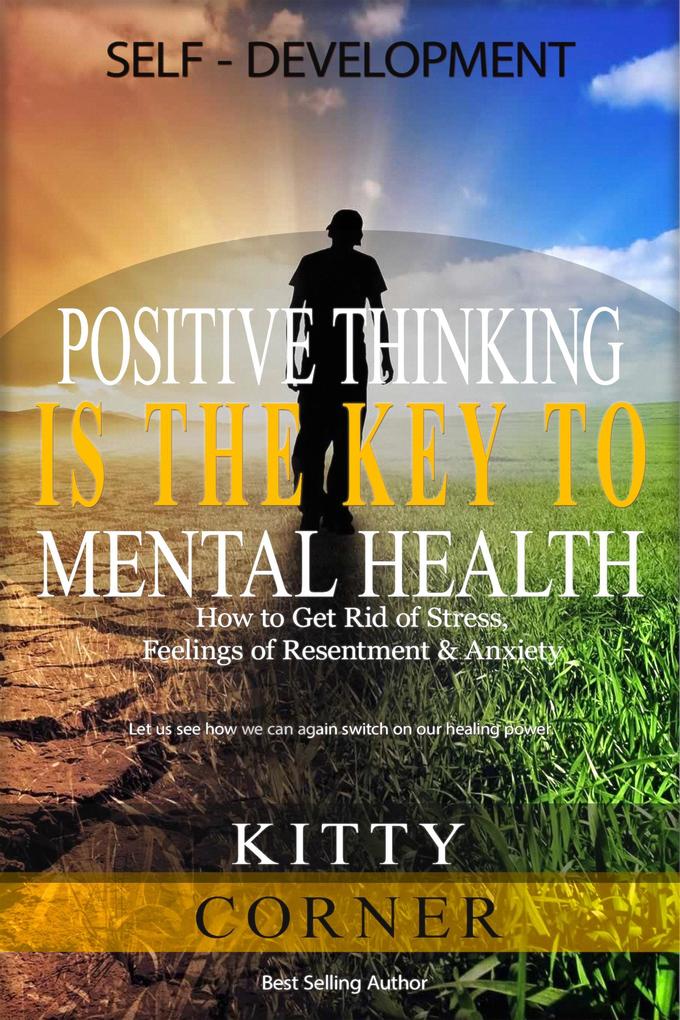 Positive Thinking Is the Key to Mental Health (Self-Development Book)