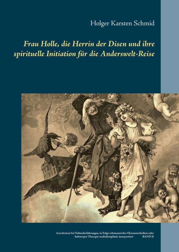 Frau Holle die Herrin der Disen und ihre spirituelle Initiation für die Anderswelt-Reise