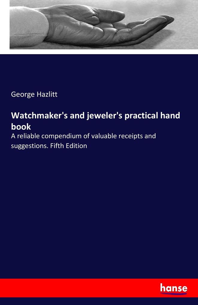 Image of Watchmaker's and jeweler's practical hand book