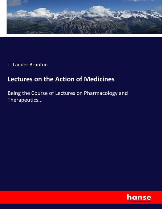 Lectures on the Action of Medicines