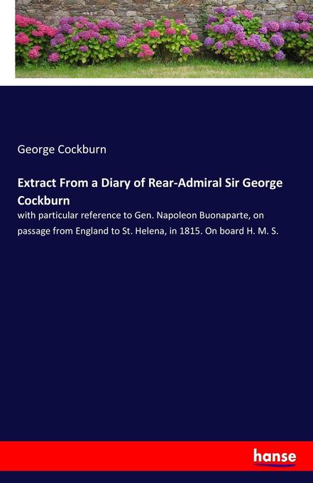 Extract From a Diary of Rear-Admiral Sir George Cockburn