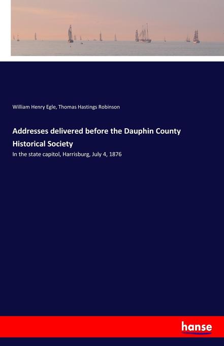 Image of Addresses delivered before the Dauphin County Historical Society