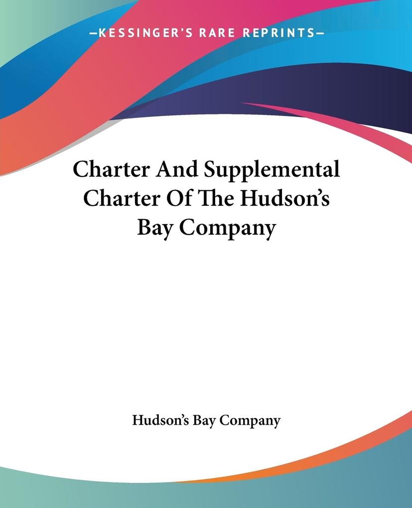 Charter And Supplemental Charter Of The Hudson‘s Bay Company