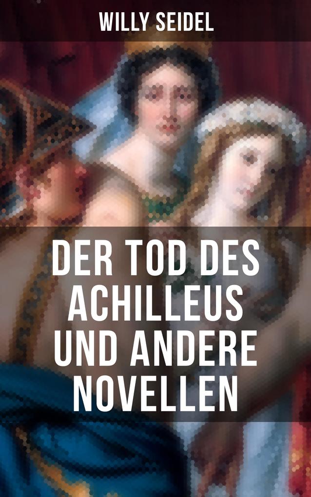 Der Tod des Achilleus und andere Novellen