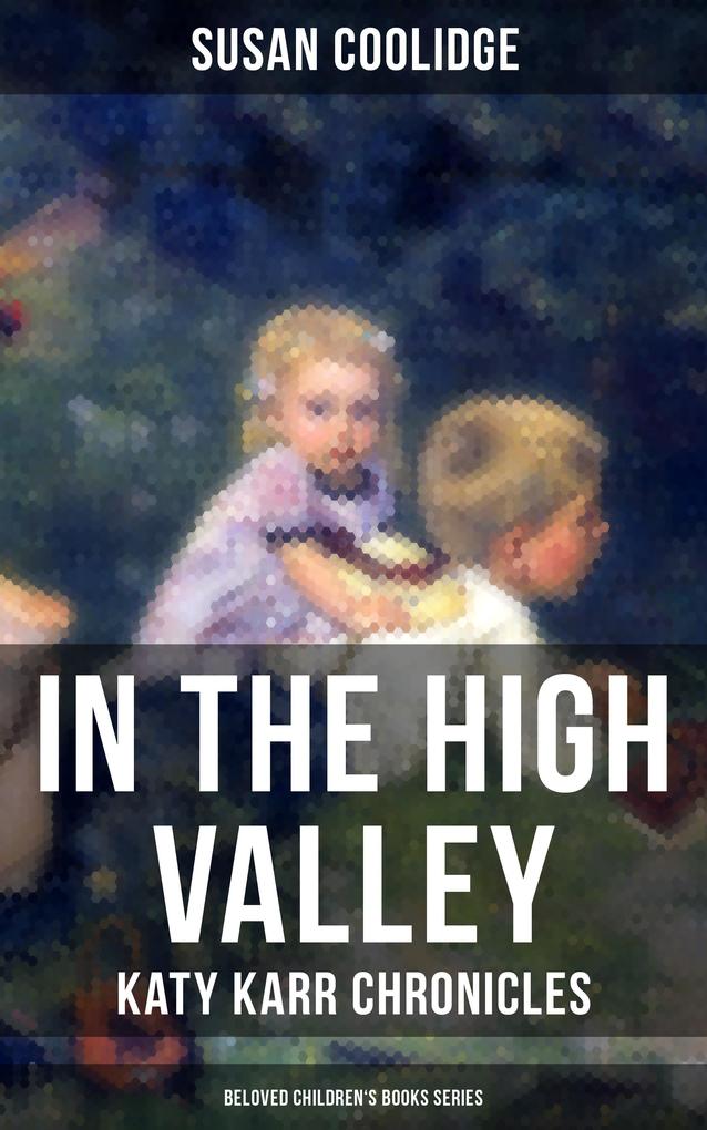 In the High Valley - Katy Karr Chronicles (Beloved Children‘s Books Collection)