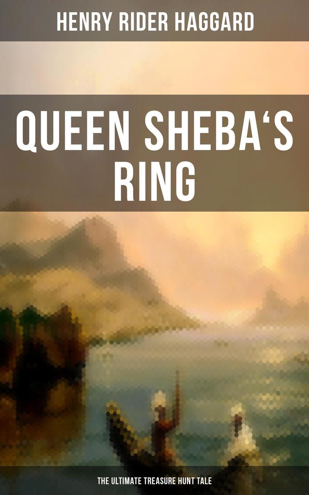 Queen Sheba‘s Ring - The Ultimate Treasure Hunt Tale