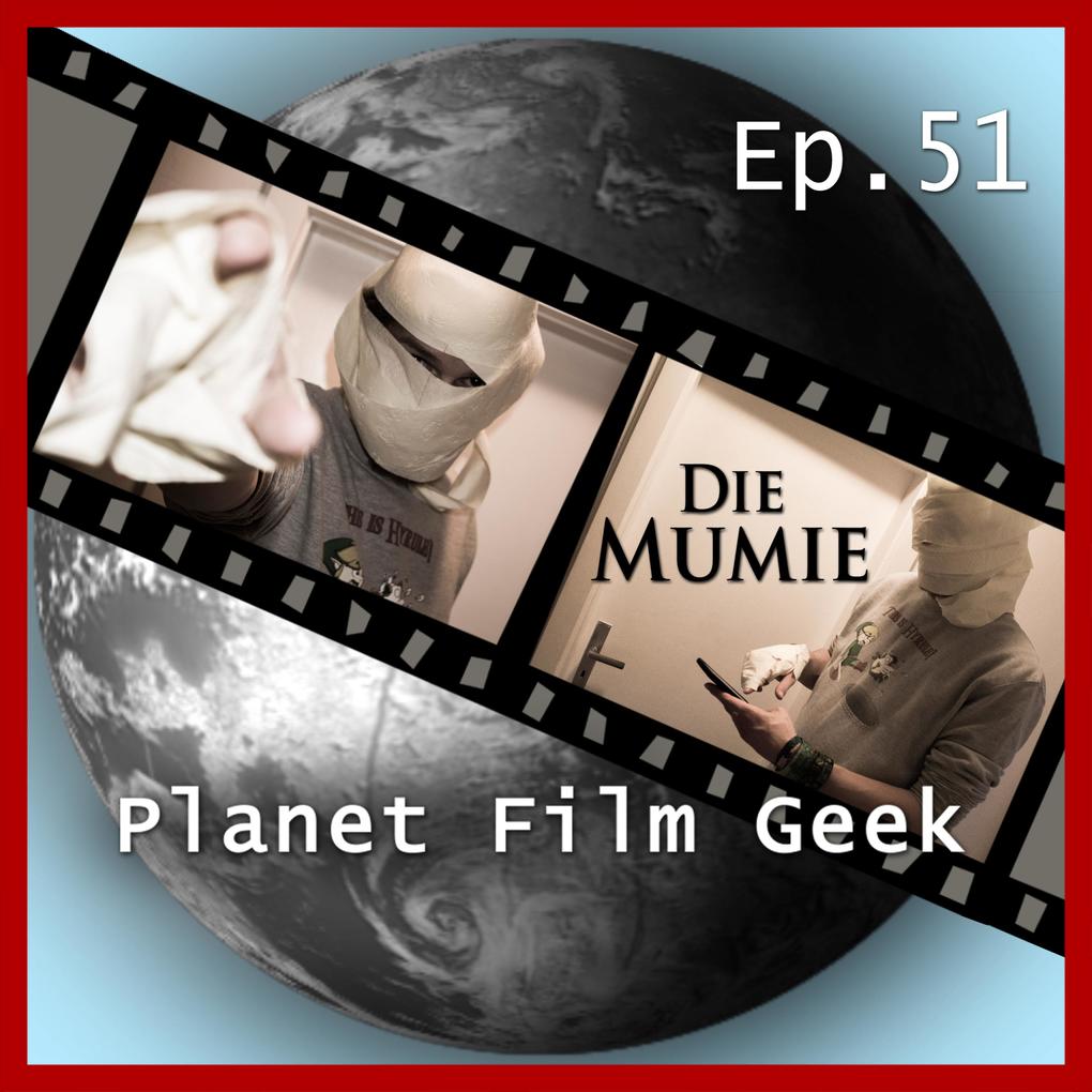 Planet Film Geek PFG Episode 51: Die Mumie