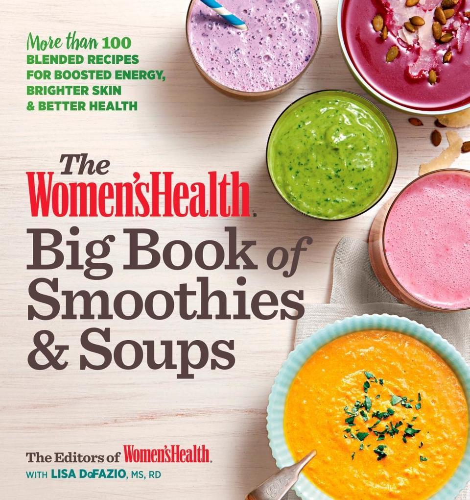 The Women‘s Health Big Book of Smoothies & Soups