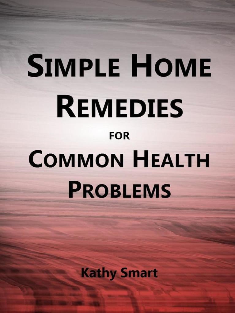 Simple Home Remedies for Common Health Problems (Aber Health Guides #6)