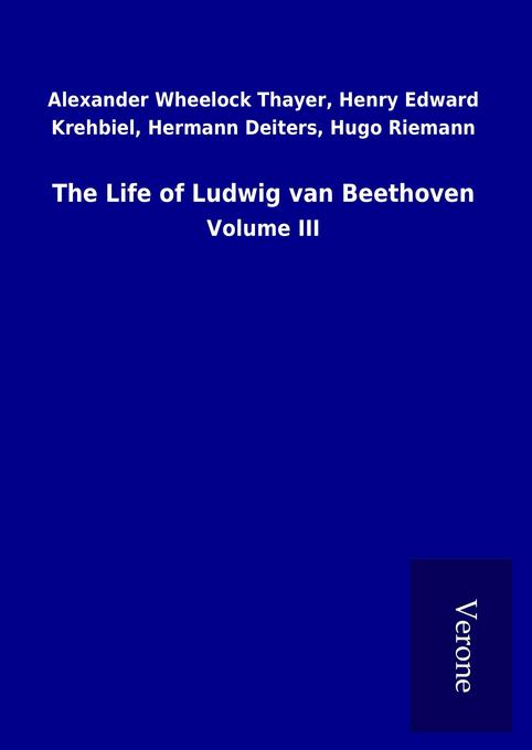 The Life of Ludwig van Beethoven - Alexander Wheelock Krehbiel Thayer