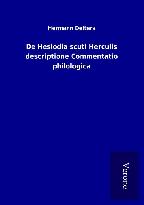 De Hesiodia scuti Herculis descriptione Commentatio philologica