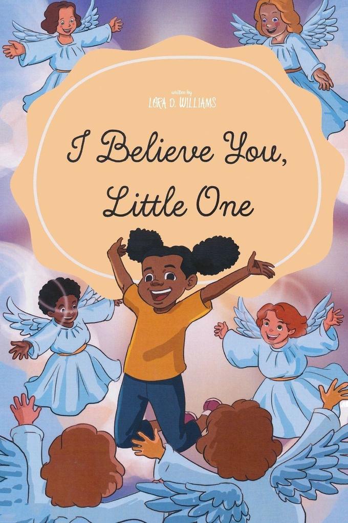 I Believe You Little One
