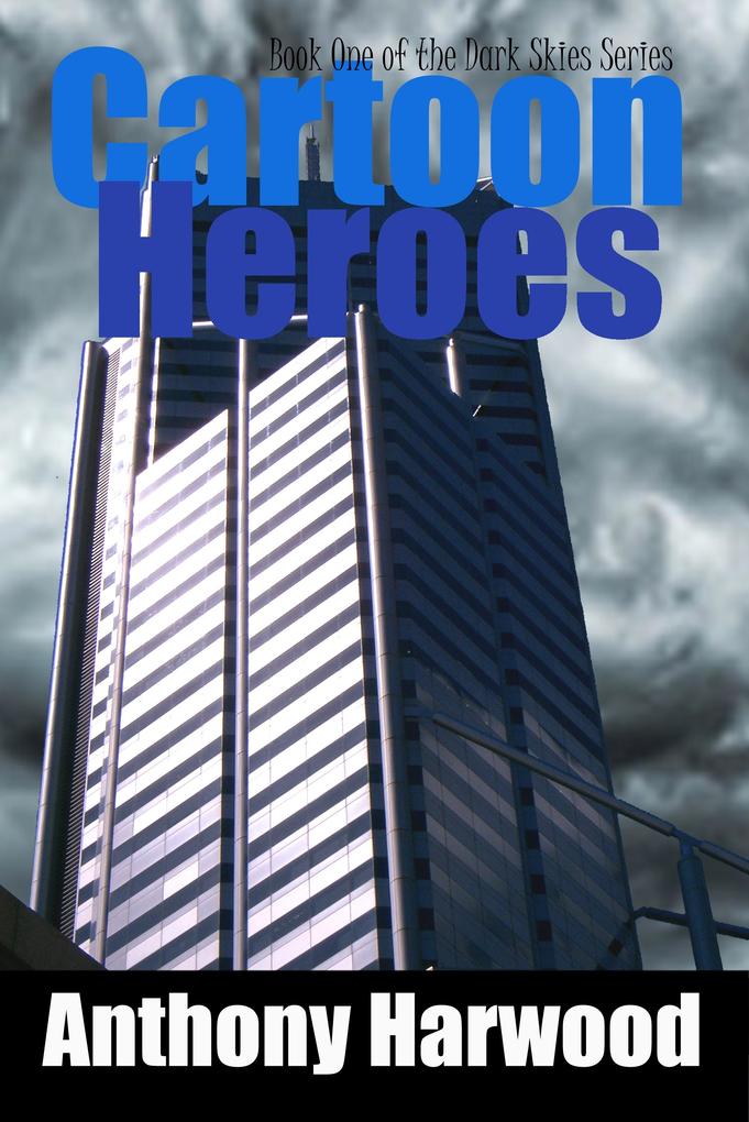 Cartoon Heroes: Book One of the Dark Skies Series