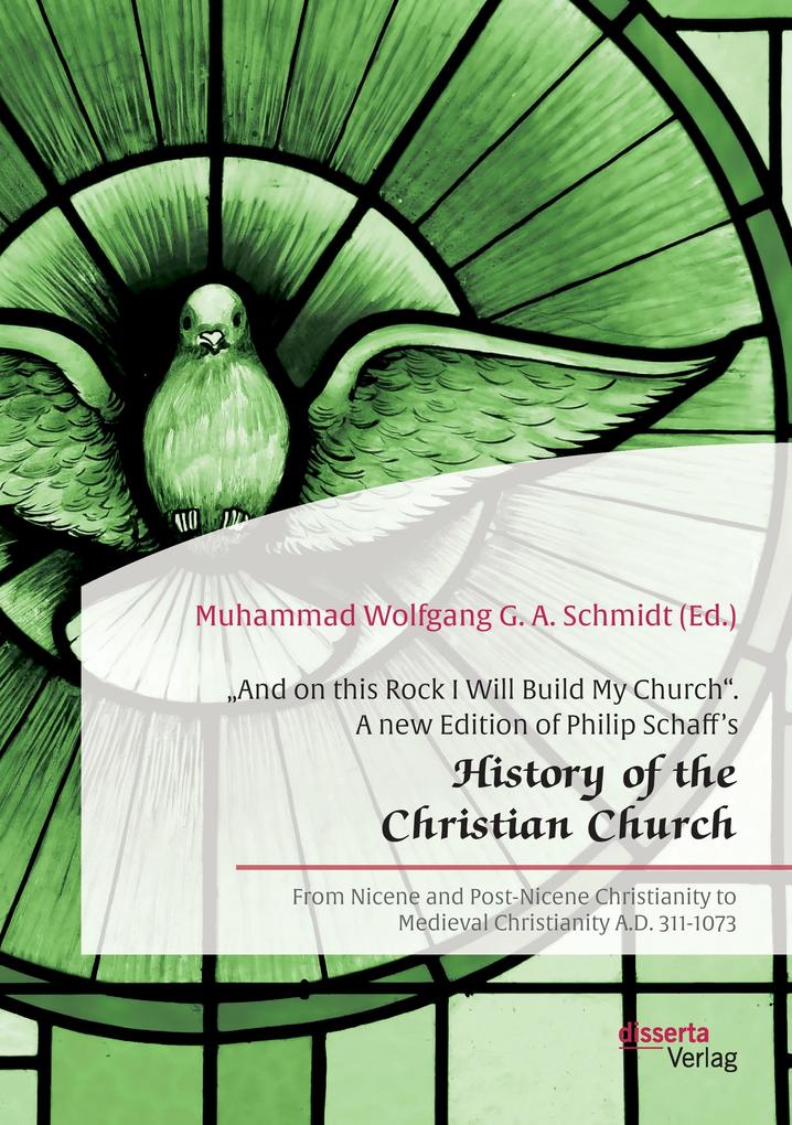 'And on this Rock I Will Build My Church'. A new Edition of Philip Schaff's 'History of the Christian Church'