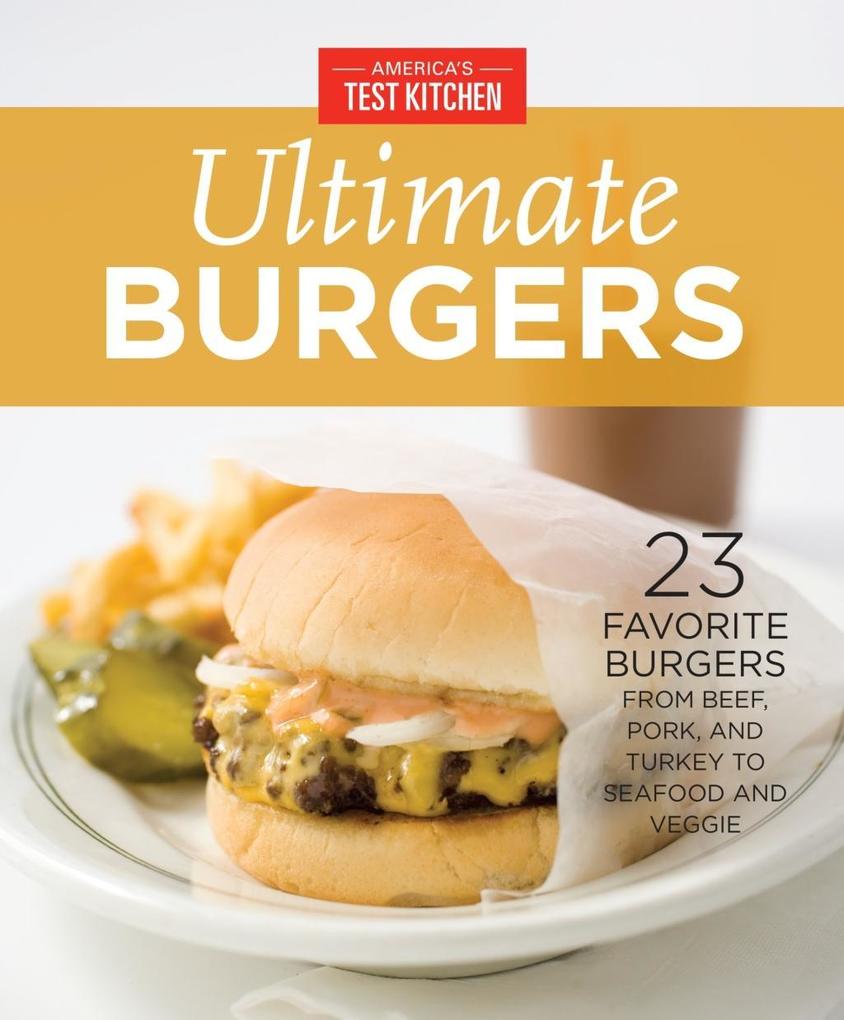 America‘s Test Kitchen Ultimate Burgers