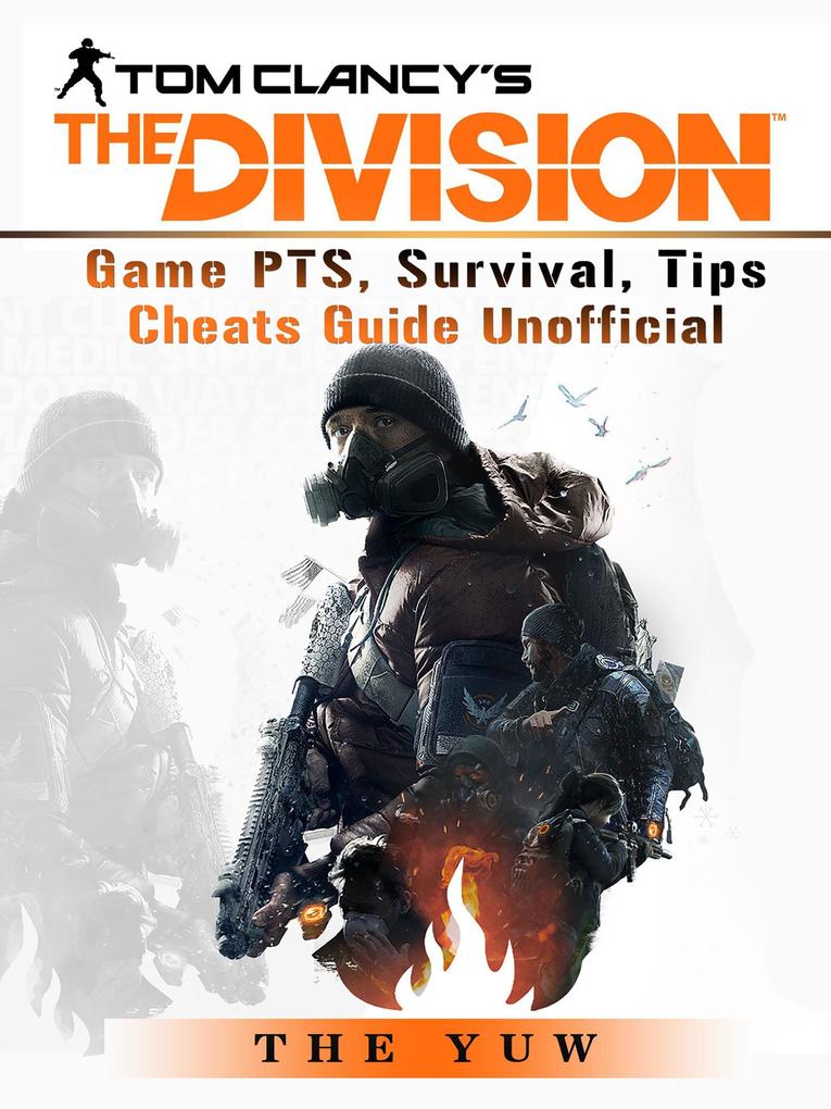 Tom Clancys the Division Game PTS Survival Tips Cheats Guide Unofficial