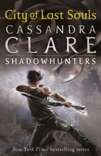 Mortal Instruments 5: City of Lost Souls als eBook Download von Cassandra Clare - Cassandra Clare