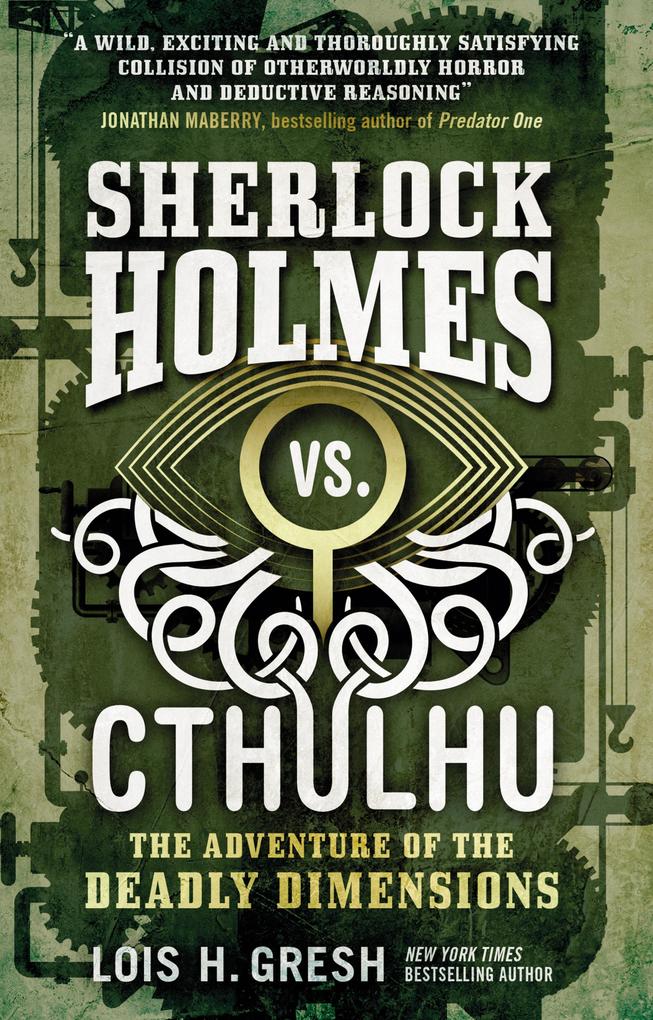 Sherlock Holmes vs. Cthulhu The Adventure of the Deadly Dimensions