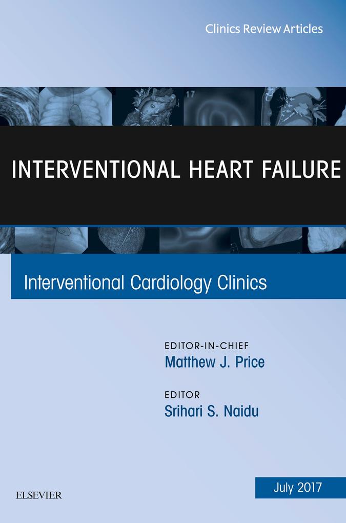 Interventional Heart Failure An Issue of Interventional Cardiology Clinics