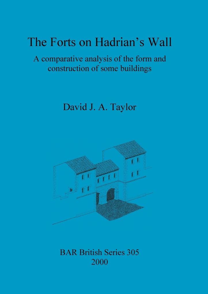The Forts on Hadrian's Wall - David J. A. Taylor