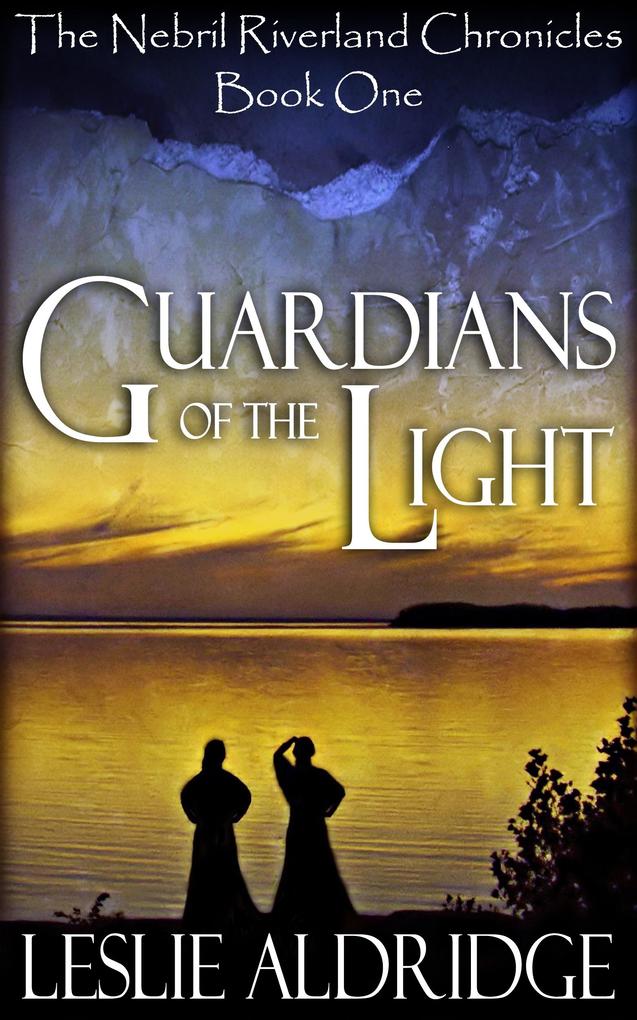 Guardians of the Light (Book One of The Nebril Riverland Chronicles)