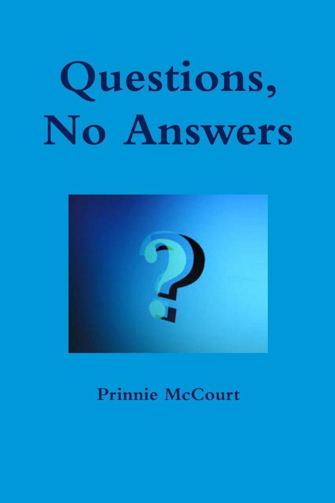 Questions No Answers