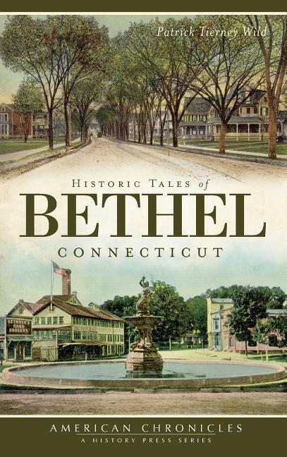 Historic Tales of Bethel Connecticut