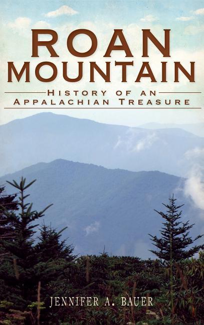 Roan Mountain: History of an Appalachian Treasure