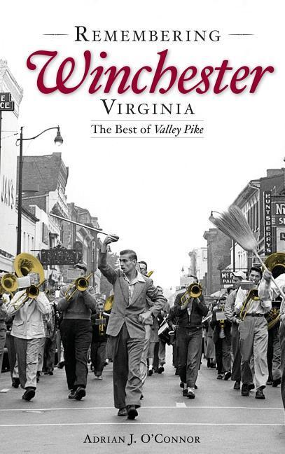 Remembering Winchester Virginia: The Best of Valley Pike