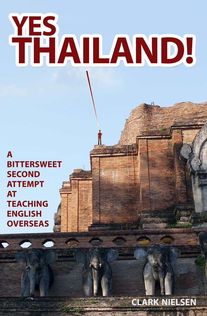 Yes Thailand! A Bittersweet Second Attempt at Teaching English Overseas