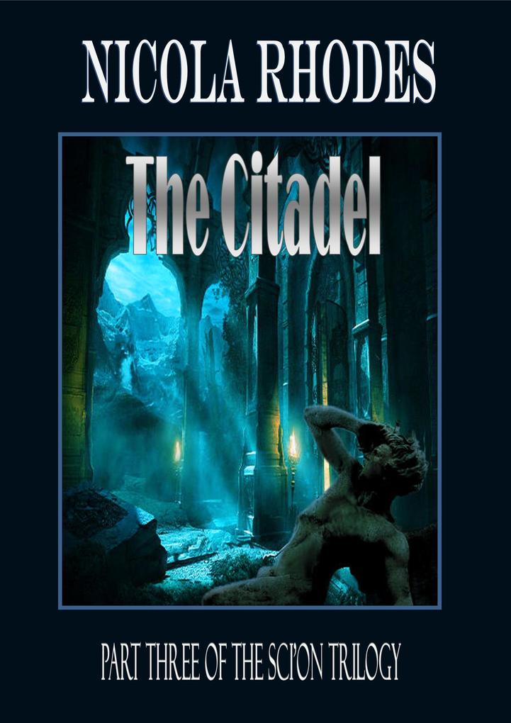 The Citadel -Part Three of The SCI‘ON Trilogy