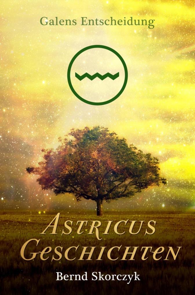 Astricus Geschichten: Galens Entscheidung