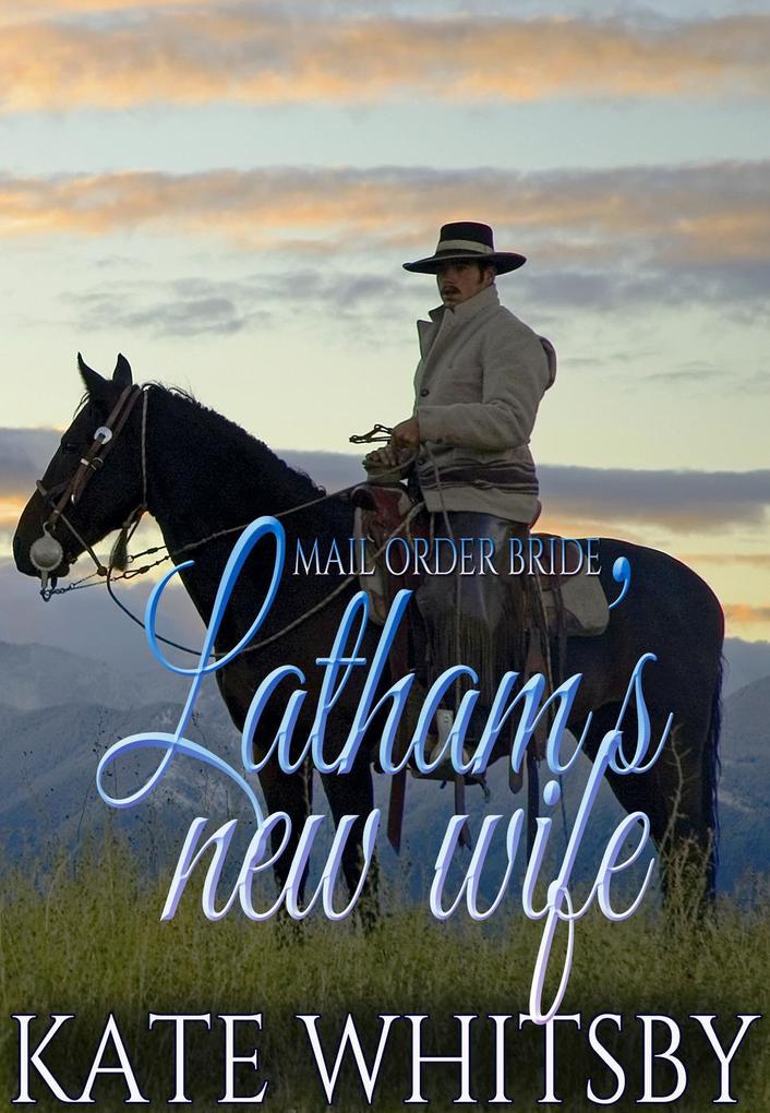 Mail Order Bride - Latham‘s new wife