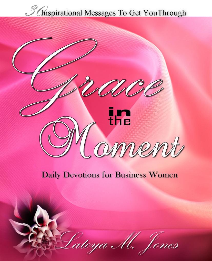 Grace in the Moment: Daily Devotions for Business Women