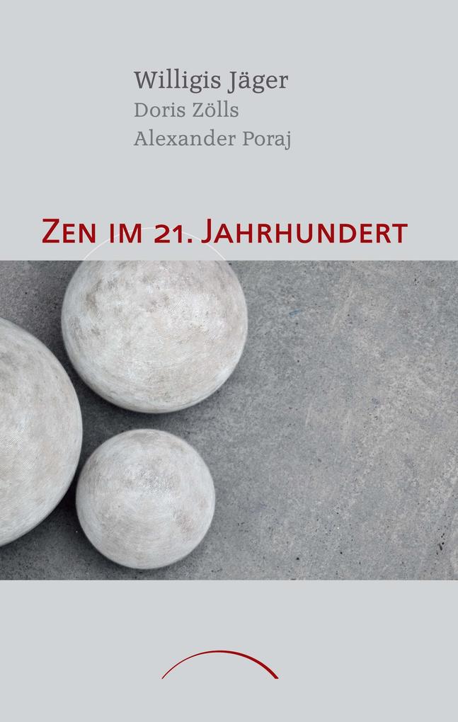 Zen im 21. Jahrhundert - Doris Zölls/ Alexander Poraj/ Willigis Jäger