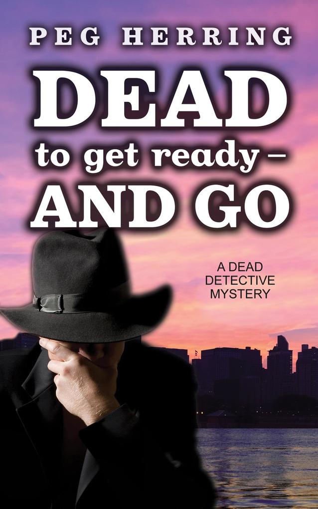 Dead to Get Ready--and Go (The Dead Detective Mysteries #4)