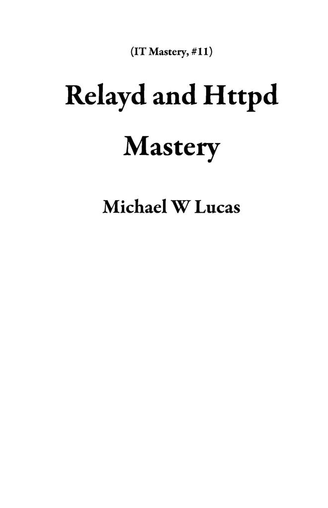 Relayd and Httpd Mastery (IT Mastery #11)
